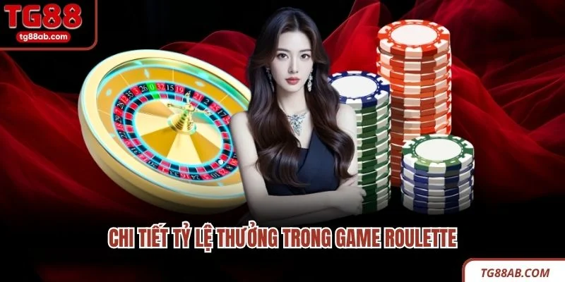 Chi tiết tỷ lệ thưởng trong game Roulette