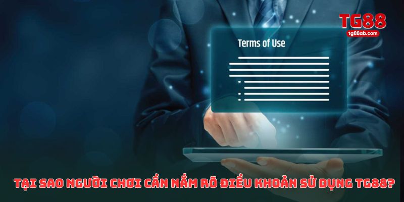 Tại sao người chơi cần nắm rõ điều khoản sử dụng TG88?