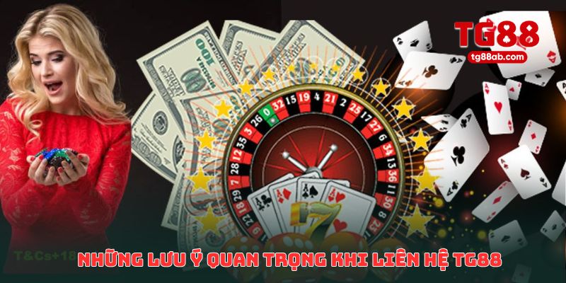 Những lưu ý quan trọng giúp việc liên hệ TG88 thuận tiện hơn
