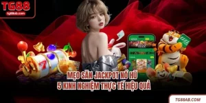 Mẹo Săn Jackpot Nổ Hũ